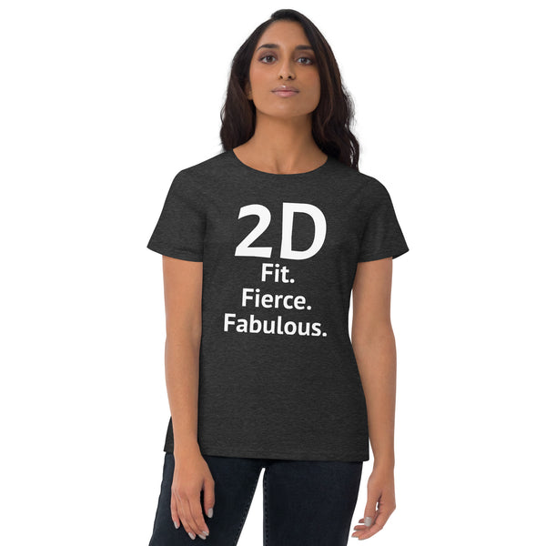 2D Fit, Fierce & Fabulous T-Shirt