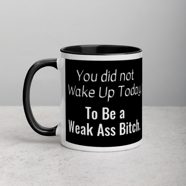 You Did Not Wake Up Mug w/color inside