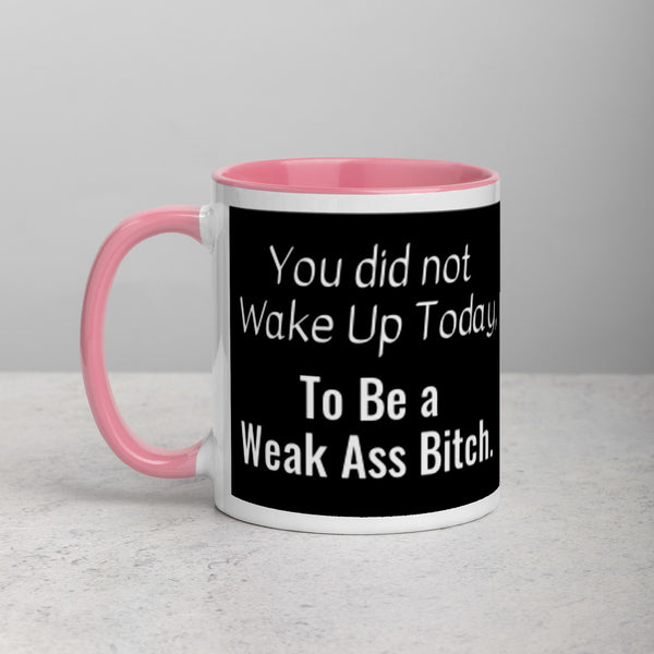 You Did Not Wake Up Mug w/color inside