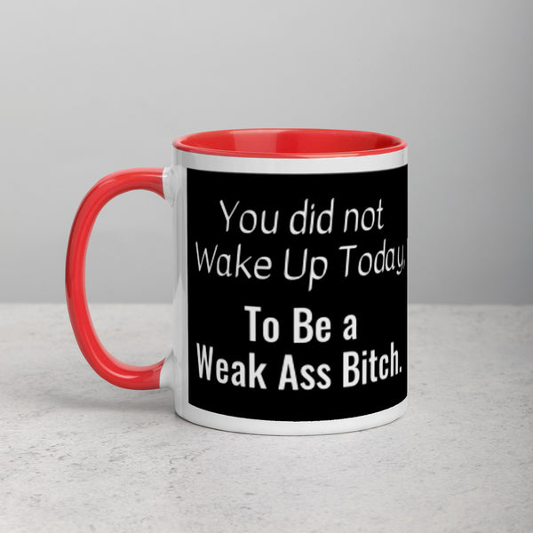 You Did Not Wake Up Mug w/color inside