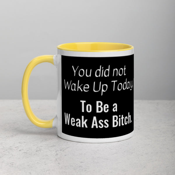 You Did Not Wake Up Mug w/color inside