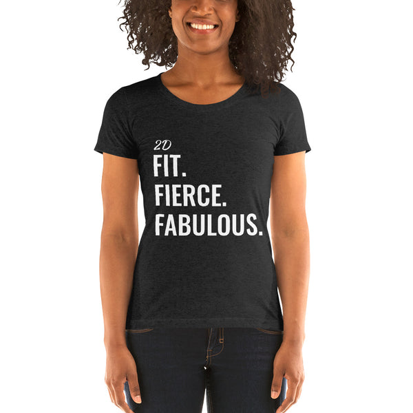 2D Fit, Fierce, Fabulous T-Shirt