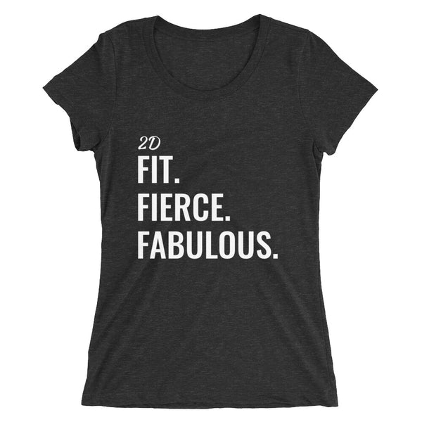 2D Fit, Fierce, Fabulous T-Shirt
